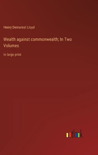 Cover image for Wealth against commonwealth; In Two Volumes