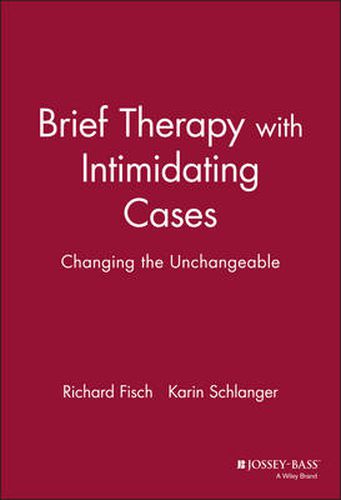 Cover image for Brief Therapy with Intimidating Cases: Changing the Unchangeable