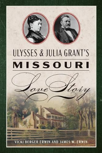 Cover image for Ulysses & Julia Grant's Missouri Love Story