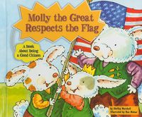 Cover image for Molly the Great Respects the Flag: A Book about Being a Good Citizen