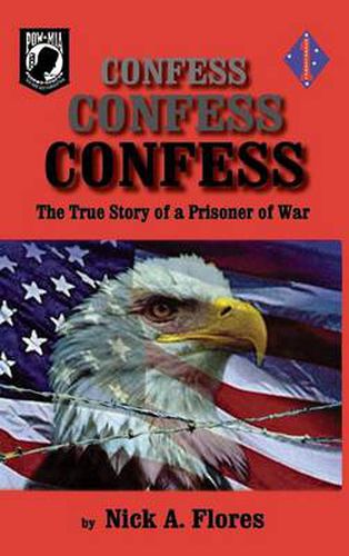 Cover image for Confess, Confess, Confess: The True Story of a Prisoner of War