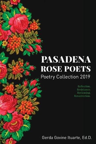 Cover image for Pasadena Rose Poets Poetry Collection 2019: Reflection. Resistance. Reckoning. Resurrection.