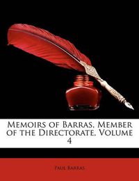 Cover image for Memoirs of Barras, Member of the Directorate, Volume 4