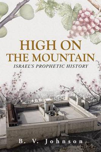 Cover image for High on the Mountain: Israel's Prophetic History