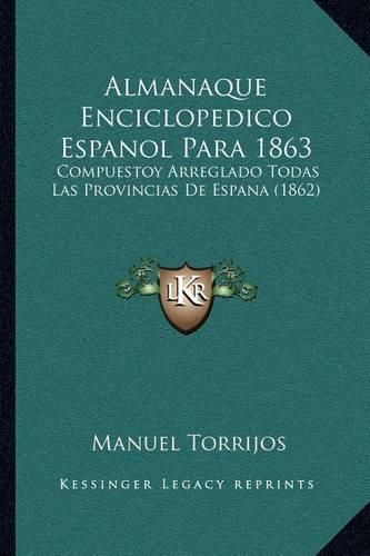 Cover image for Almanaque Enciclopedico Espanol Para 1863: Compuestoy Arreglado Todas Las Provincias de Espana (1862)