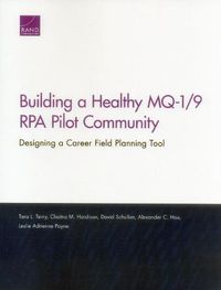 Cover image for Building a Healthy Mq-1/9 Rpa Pilot Community: Designing a Career Field Planning Tool