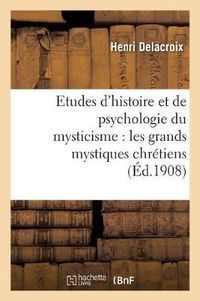 Cover image for Etudes d'Histoire Et de Psychologie Du Mysticisme: Les Grands Mystiques Chretiens