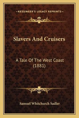 Cover image for Slavers and Cruisers: A Tale of the West Coast (1881)