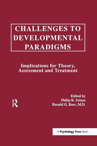 Cover image for Challenges To Developmental Paradigms: Implications for Theory, Assessment and Treatment