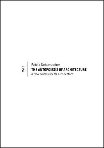 Cover image for The Autopoiesis of Architecture: A New Framework for Architecture