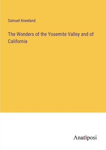Cover image for The Wonders of the Yosemite Valley and of California