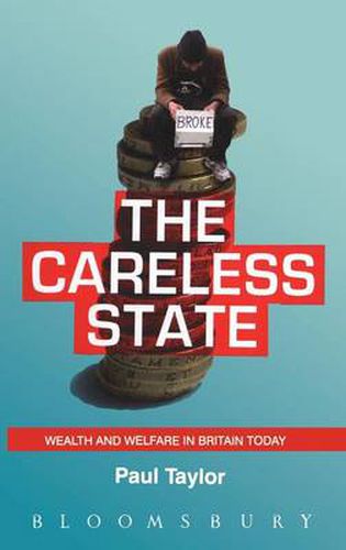 The Careless State: Wealth and Welfare in Britain Today