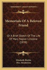 Cover image for Memorials of a Beloved Friend: Or a Brief Sketch of the Life of Mary Napier Lincolne (1838)