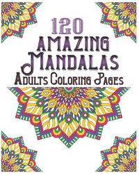 Cover image for 120 Amazing Mandalas Adults Coloring Pages