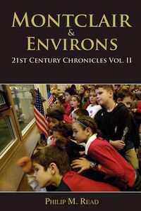 Cover image for Montclair & Environs: 21st Century Chronicles Vol. II