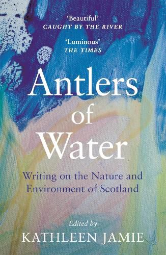 Cover image for Antlers of Water: Writing on the Nature and Environment of Scotland