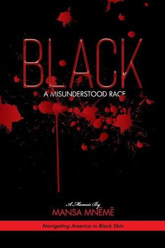 Cover image for Black A Misunderstood Race: Navigating America in Black Skin
