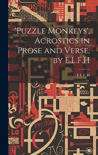 Cover image for 'puzzle Monkeys', Acrostics in Prose and Verse, by E.L.F.H