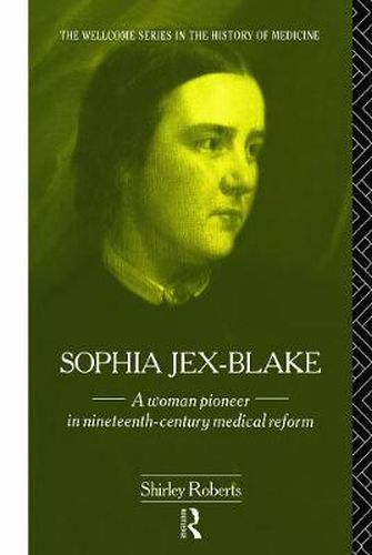 Cover image for Sophia Jex-Blake: A Woman Pioneer in Nineteenth Century Medical Reform