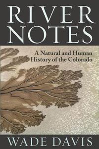 Cover image for River Notes: A Natural and Human History of the Colorado