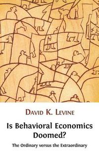 Cover image for Is Behavioral Economics Doomed? The Ordinary Versus the Extraordinary