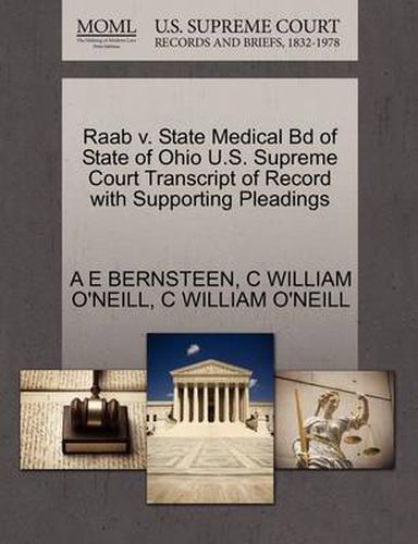 Raab V. State Medical Bd of State of Ohio U.S. Supreme Court Transcript of Record with Supporting Pleadings
