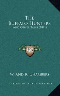 Cover image for The Buffalo Hunters: And Other Tales (1871)