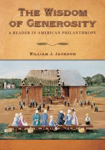 Cover image for The Wisdom of Generosity: A Reader in American Philanthropy