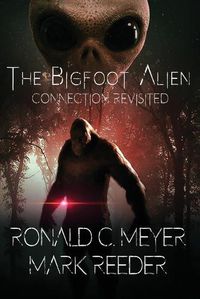 Cover image for The Bigfoot Alien Connection Revisited