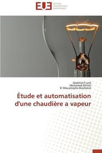 Cover image for  tude Et Automatisation d'Une Chaudi re a Vapeur