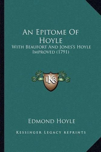 An Epitome of Hoyle: With Beaufort and Jones's Hoyle Improved (1791)