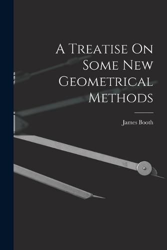 A Treatise On Some New Geometrical Methods