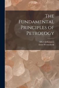 Cover image for The Fundamental Principles of Petrology