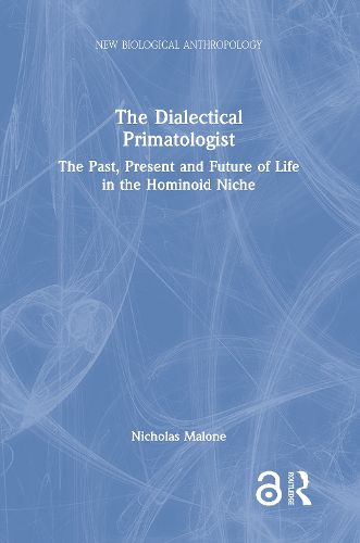 Cover image for The Dialectical Primatologist: The Past, Present and Future of Life in the Hominoid Niche