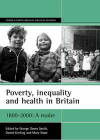 Cover image for Poverty, inequality and health in Britain: 1800-2000: A reader