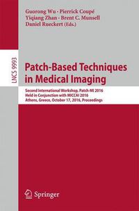 Cover image for Patch-Based Techniques in Medical Imaging: Second International Workshop, Patch-MI 2016, Held in Conjunction with MICCAI 2016, Athens, Greece, October 17, 2016, Proceedings