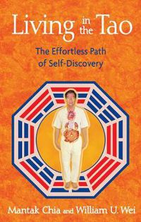 Cover image for Living in the Tao: The Effortless Path of Self-Discovery