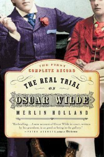 Cover image for The Real Trial of Oscar Wilde: The First Uncensored Transcript of the Trial of Oscar Wilde Vs. John Douglas (Marquess of Queensberry), 1895