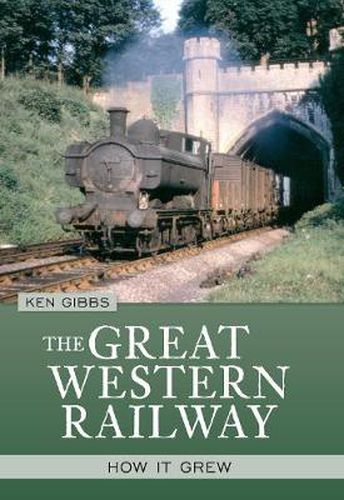 Cover image for The Great Western Railway: How it Grew