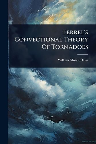Cover image for Ferrel's Convectional Theory Of Tornadoes