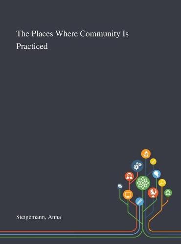 Cover image for The Places Where Community Is Practiced