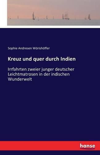 Cover image for Kreuz und quer durch Indien: Irrfahrten zweier junger deutscher Leichtmatrosen in der indischen Wunderwelt