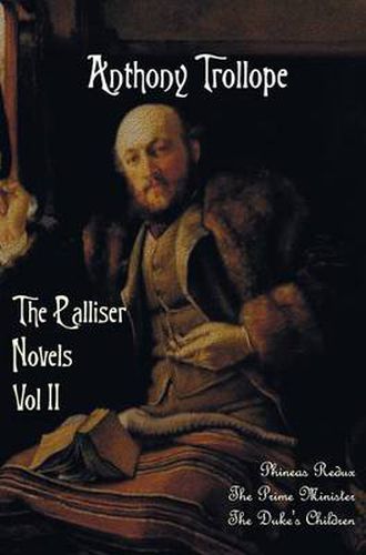 Cover image for The Palliser Novels, Volume Two, including: Phineas Redux, The Prime Minister and The Duke's Children
