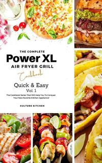 Cover image for The Complete Power XL Air Fryer Grill Cookbook: Quick and Easy Vol.1