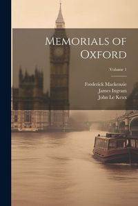 Cover image for Memorials of Oxford; Volume 1