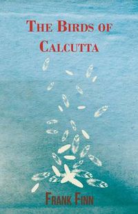 Cover image for The Birds of Calcutta