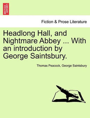 Cover image for Headlong Hall, and Nightmare Abbey ... with an Introduction by George Saintsbury.