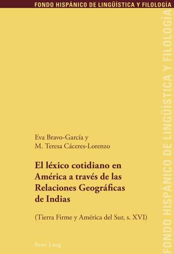 Cover image for El Lexico Cotidiano En America a Traves de Las Relaciones Geograficas de Indias: (Tierra Firme Y America del Sur, S. XVI)