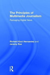 Cover image for The Principles of Multimedia Journalism: Packaging Digital News