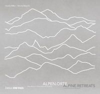 Cover image for ALPENORTE / ALPINE RETREATS: uber Nacht in besonderer Architektur / Unique hotel architecture